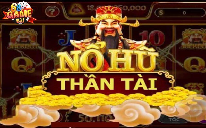 Những trò chơi nổ hũ nổi tiếng có mặt tại 68gamebai